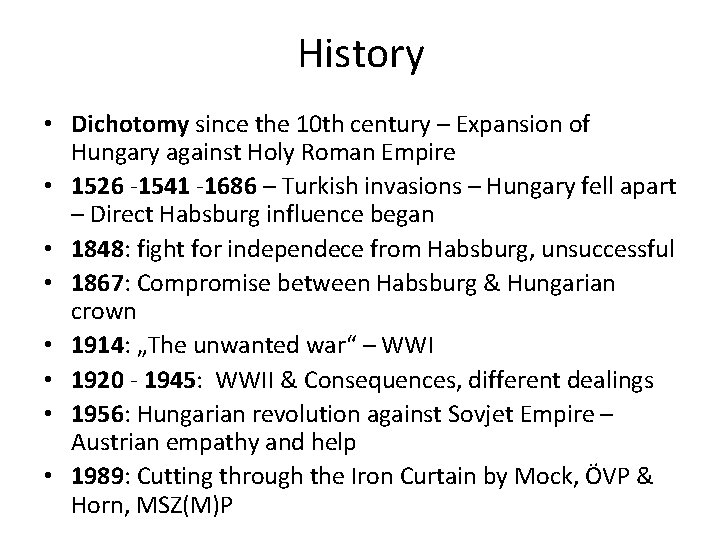 History • Dichotomy since the 10 th century – Expansion of Hungary against Holy