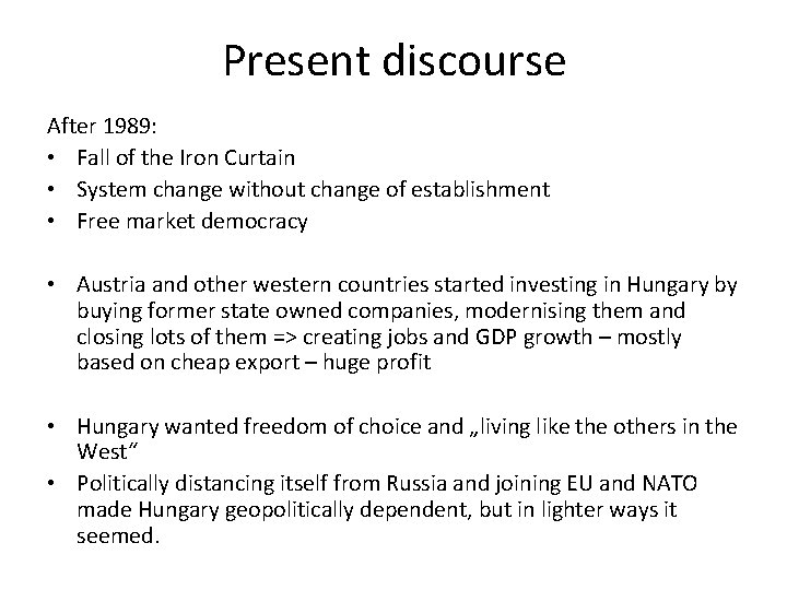 Present discourse After 1989: • Fall of the Iron Curtain • System change without