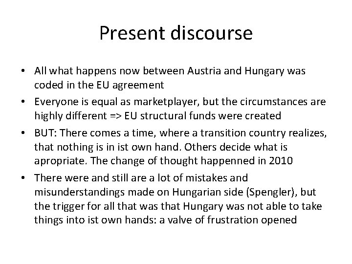 Present discourse • All what happens now between Austria and Hungary was coded in