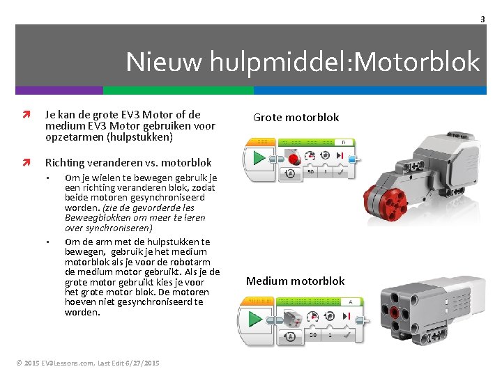 3 Nieuw hulpmiddel: Motorblok Je kan de grote EV 3 Motor of de medium