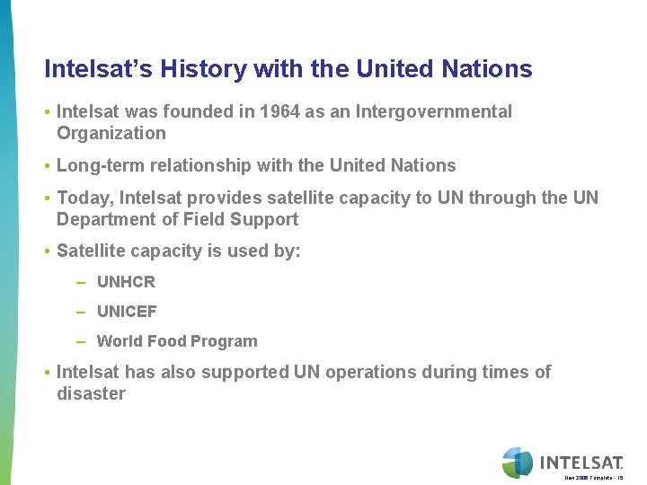 Intelsat’s History with the United Nations • Intelsat was founded in 1964 as an