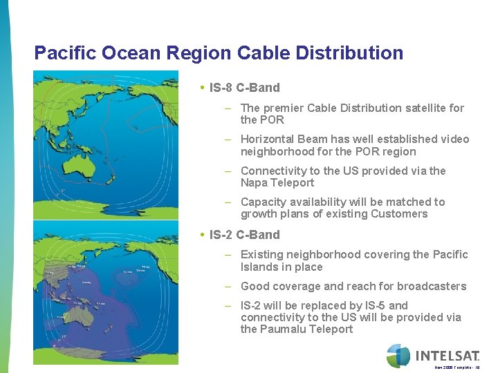 Pacific Ocean Region Cable Distribution • IS-8 C-Band – The premier Cable Distribution satellite