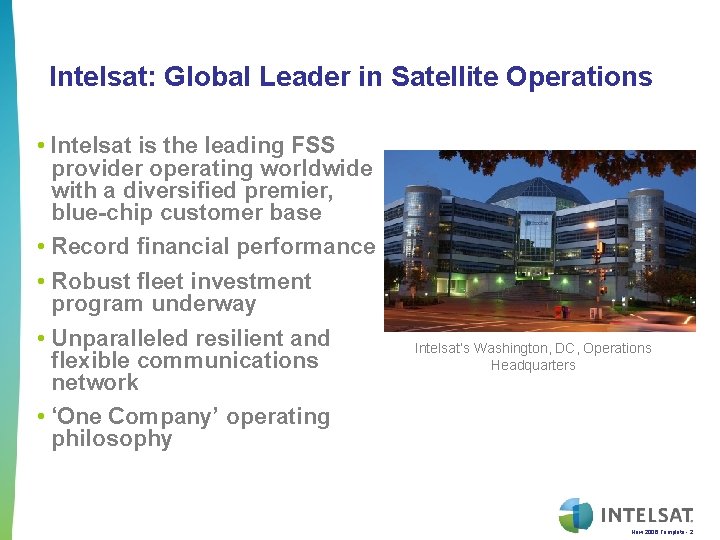 Intelsat: Global Leader in Satellite Operations • Intelsat is the leading FSS provider operating