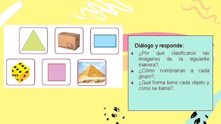 Diálogo y responde: ¿Por qué clasificaron las imágenes de la siguiente manera? , ¿Cómo