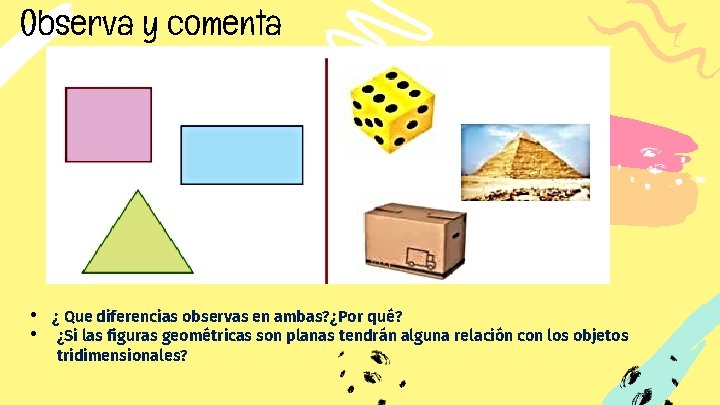 Observa y comenta • • ¿ Que diferencias observas en ambas? ¿Por qué? ¿Si