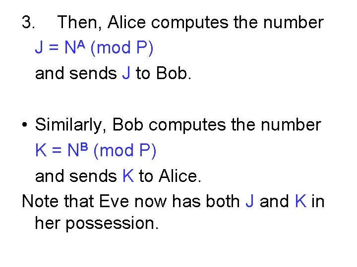 3. Then, Alice computes the number J = NA (mod P) and sends J