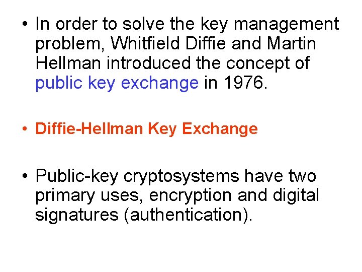  • In order to solve the key management problem, Whitfield Diffie and Martin
