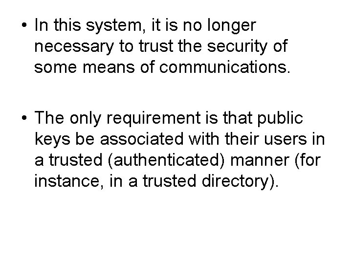  • In this system, it is no longer necessary to trust the security