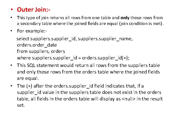 • Outer Join: • This type of join returns all rows from one • Outer Join: • This type of join returns all rows from one