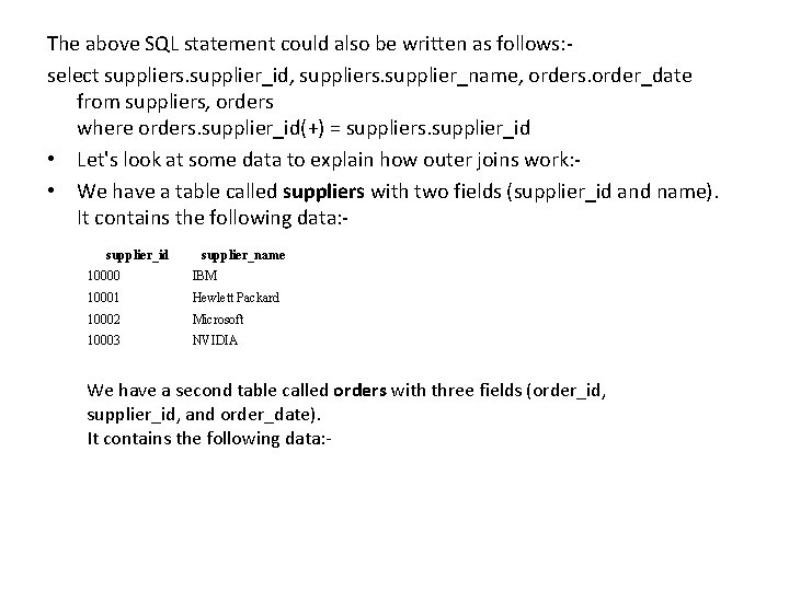 The above SQL statement could also be written as follows: select suppliers. supplier_id, suppliers. The above SQL statement could also be written as follows: select suppliers. supplier_id, suppliers.