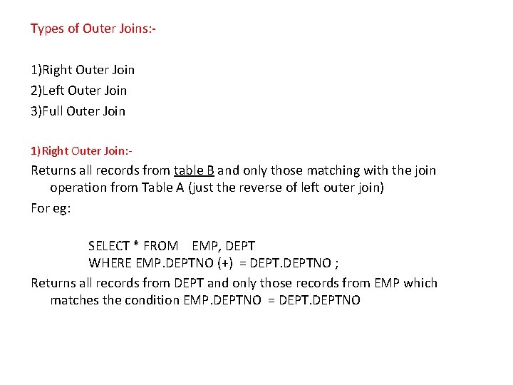 Types of Outer Joins: 1)Right Outer Join 2)Left Outer Join 3)Full Outer Join 1)Right Types of Outer Joins: 1)Right Outer Join 2)Left Outer Join 3)Full Outer Join 1)Right