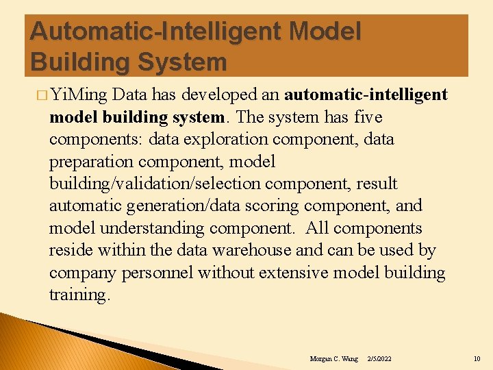 Automatic-Intelligent Model Building System � Yi. Ming Data has developed an automatic-intelligent model building