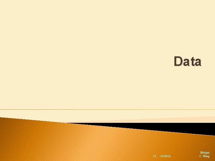 Data 12 2/5/2022 Morgan C. Wang 