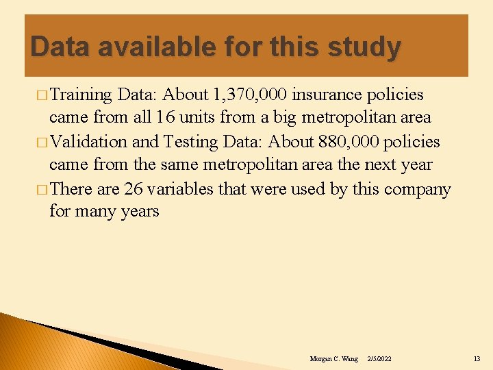 Data available for this study � Training Data: About 1, 370, 000 insurance policies