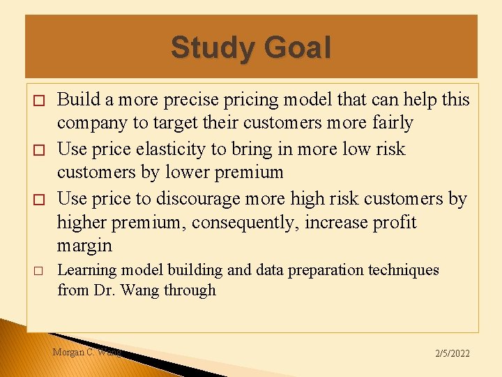 Study Goal � � Build a more precise pricing model that can help this