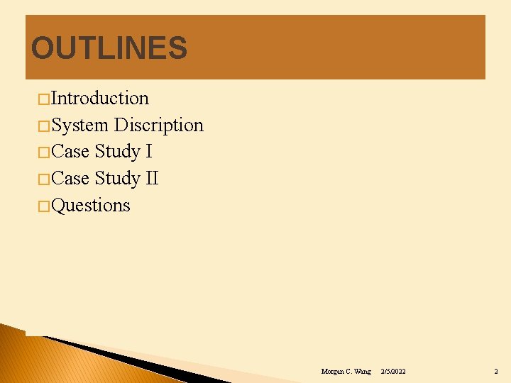 OUTLINES � Introduction � System Discription � Case Study II � Questions Morgan C.