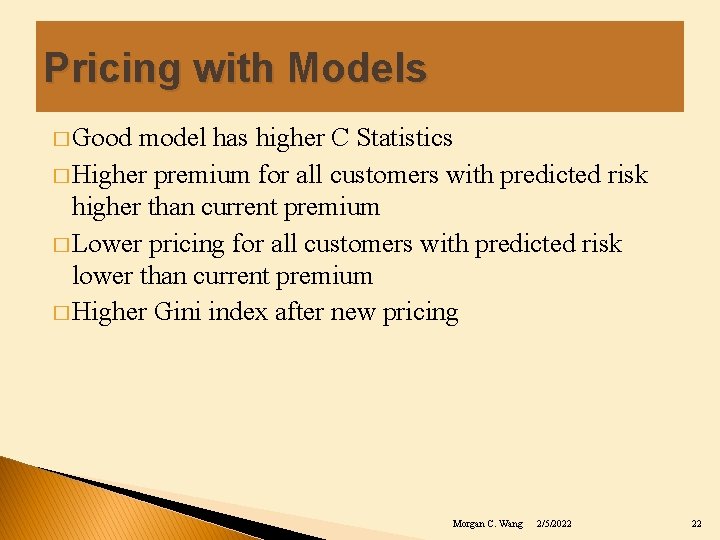 Pricing with Models � Good model has higher C Statistics � Higher premium for