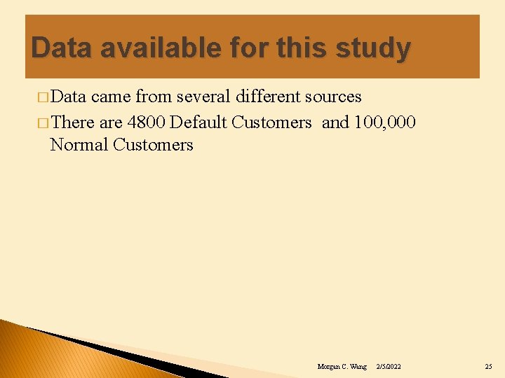 Data available for this study � Data came from several different sources � There