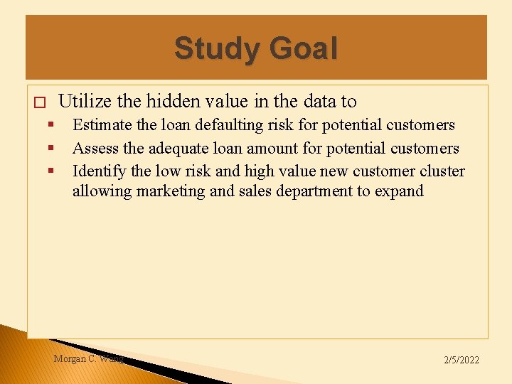 Study Goal Utilize the hidden value in the data to � § § §