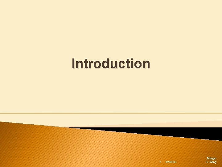 Introduction 3 2/5/2022 Morgan C. Wang 