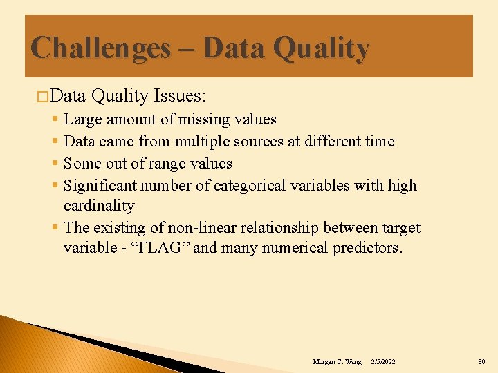 Challenges – Data Quality � Data Quality Issues: § Large amount of missing values