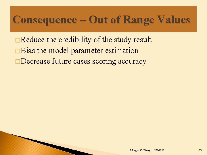 Consequence – Out of Range Values � Reduce the credibility of the study result