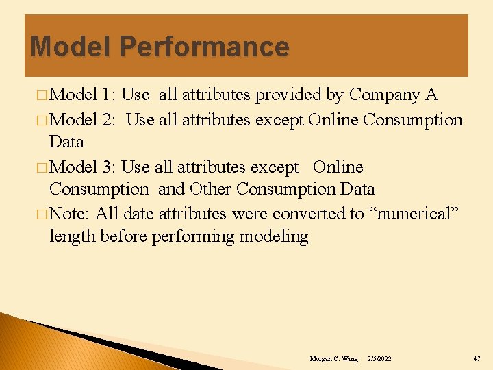 Model Performance � Model 1: Use all attributes provided by Company A � Model