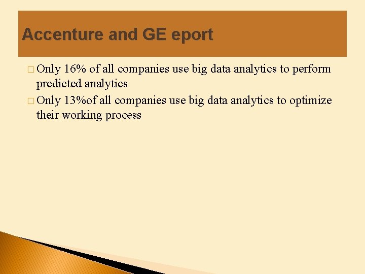 Accenture and GE eport � Only 16% of all companies use big data analytics
