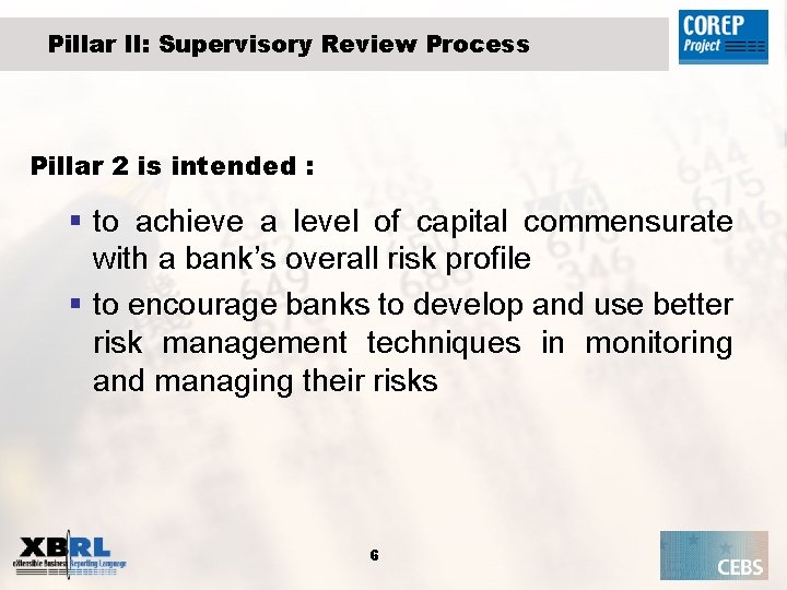 Pillar II: Supervisory Review Process Pillar 2 is intended : § to achieve a