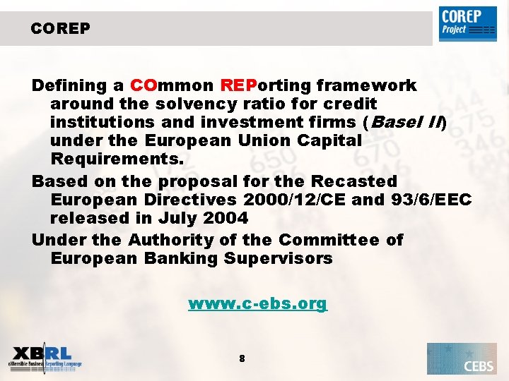 COREP Defining a COmmon REPorting framework around the solvency ratio for credit institutions and