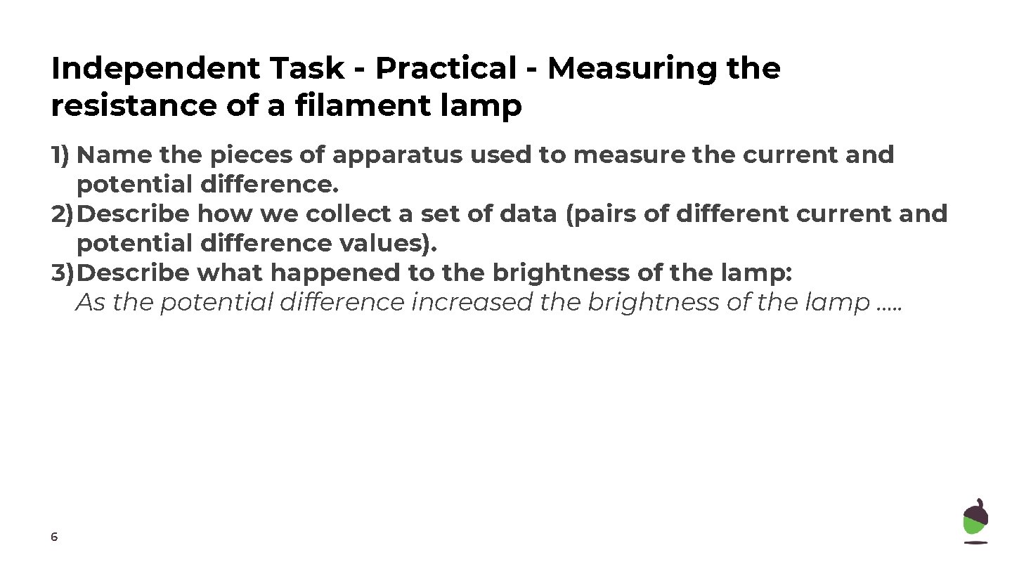 Independent Task - Practical - Measuring the resistance of a filament lamp 1) Name Independent Task - Practical - Measuring the resistance of a filament lamp 1) Name