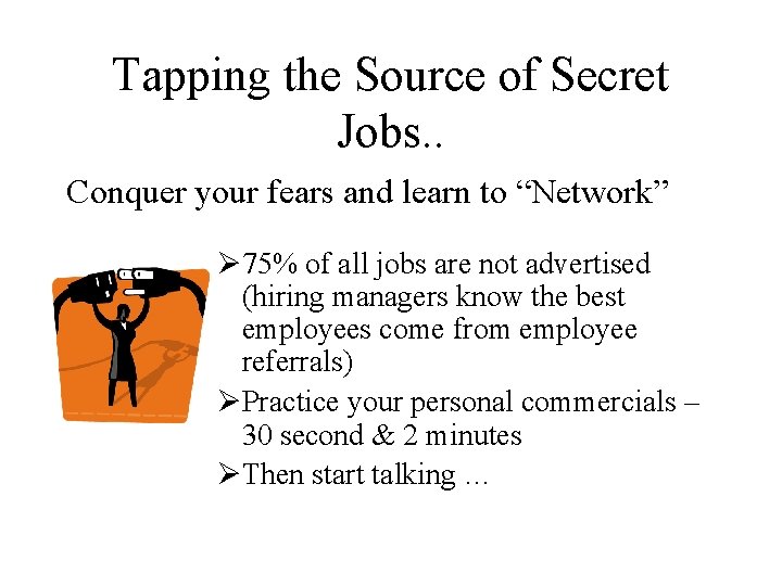 Tapping the Source of Secret Jobs. . Conquer your fears and learn to “Network”
