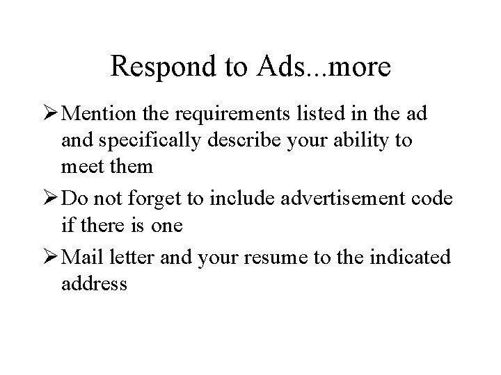 Respond to Ads. . . more Ø Mention the requirements listed in the ad