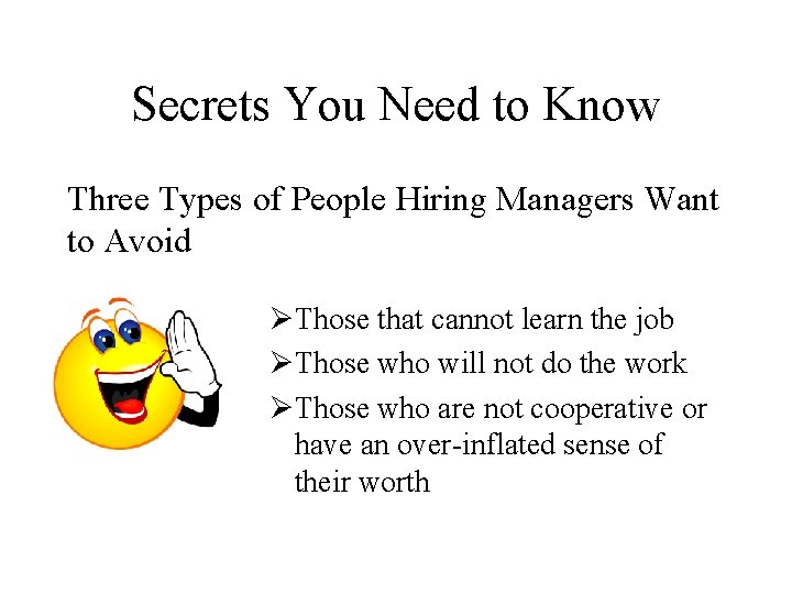 Secrets You Need to Know Three Types of People Hiring Managers Want to Avoid