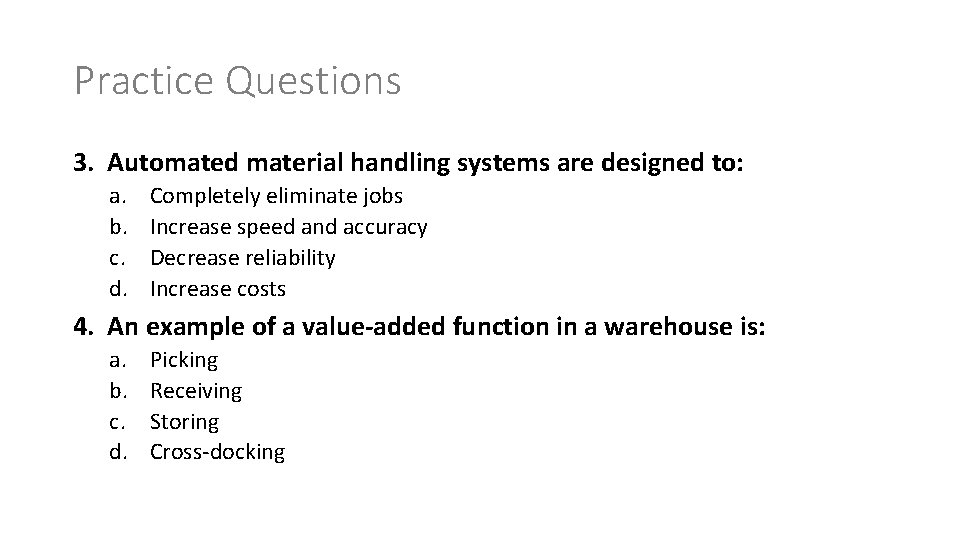 Practice Questions 3. Automated material handling systems are designed to: a. b. c. d.