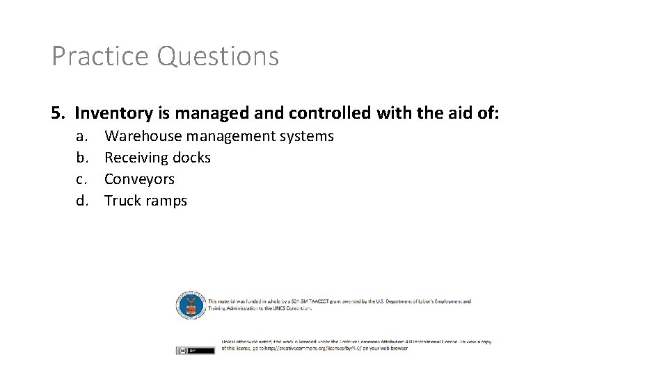 Practice Questions 5. Inventory is managed and controlled with the aid of: a. b.
