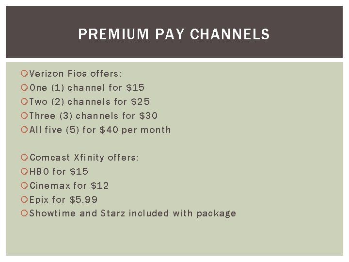 PREMIUM PAY CHANNELS Verizon Fios offers: One (1) channel for $15 Two (2) channels