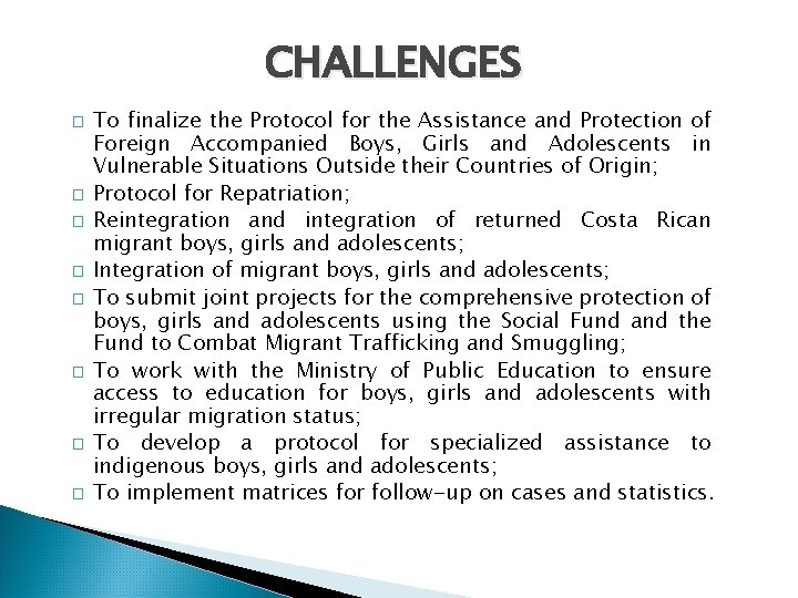 CHALLENGES � � � � To finalize the Protocol for the Assistance and Protection