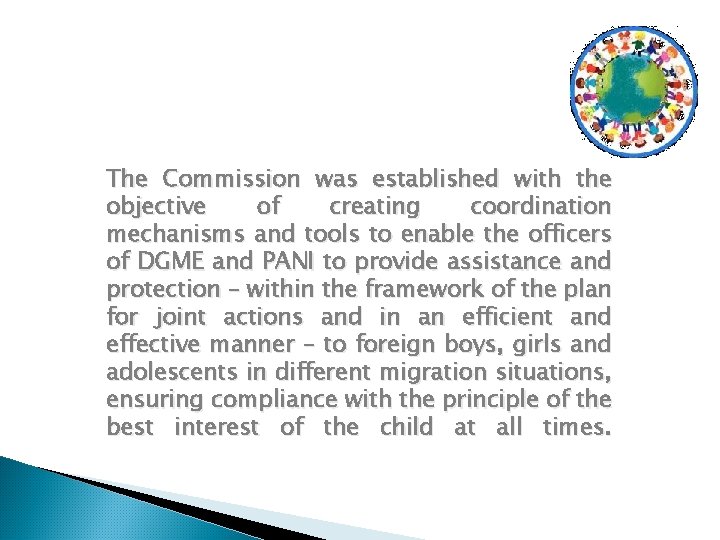The Commission was established with the objective of creating coordination mechanisms and tools to