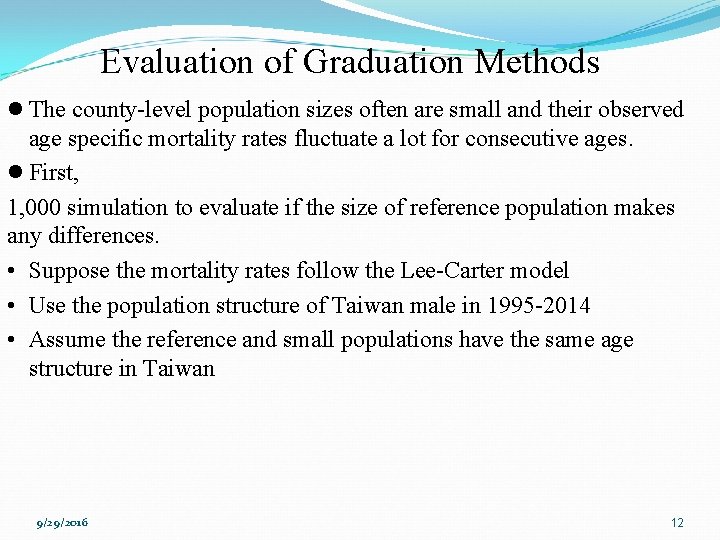 Evaluation of Graduation Methods l The county-level population sizes often are small and their