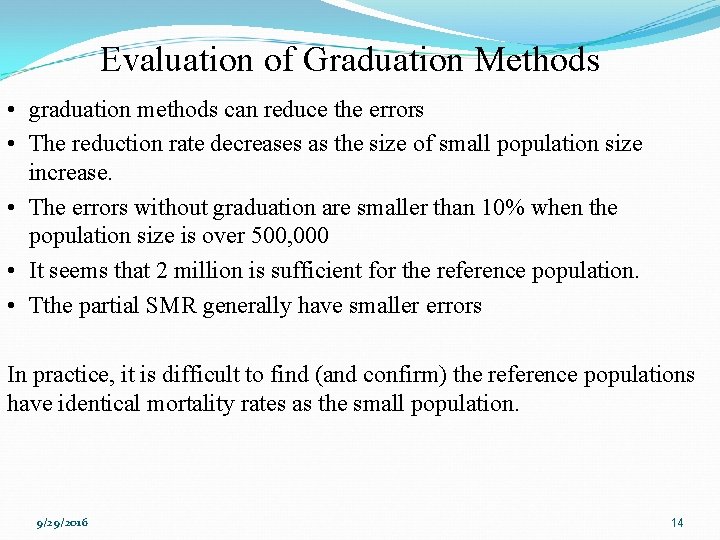 Evaluation of Graduation Methods • graduation methods can reduce the errors • The reduction
