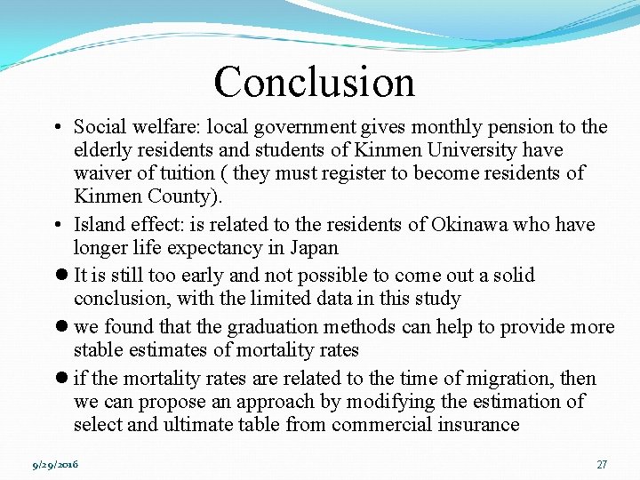 Conclusion • Social welfare: local government gives monthly pension to the elderly residents and