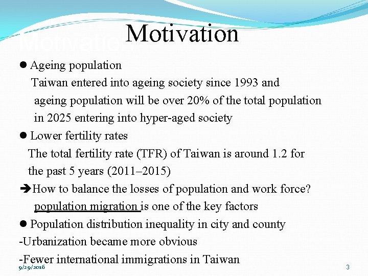 Motivation l Ageing population Taiwan entered into ageing society since 1993 and ageing population