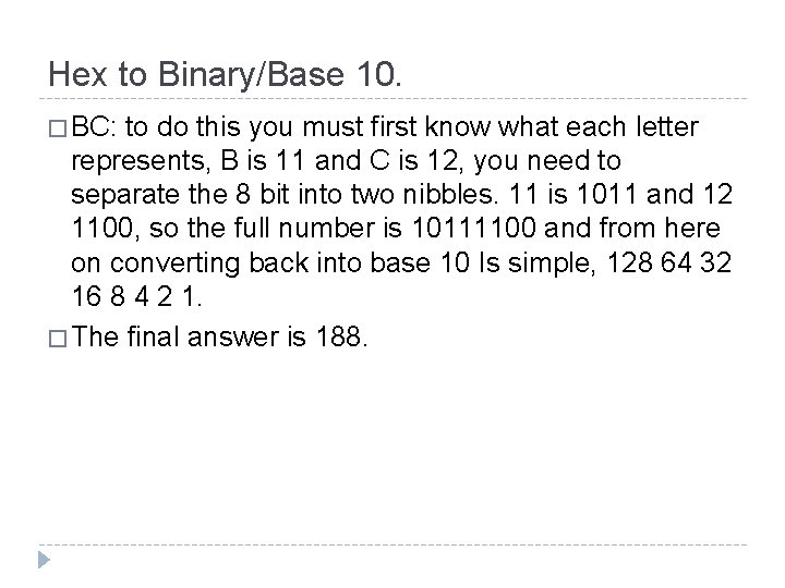 Hex to Binary/Base 10. � BC: to do this you must first know what