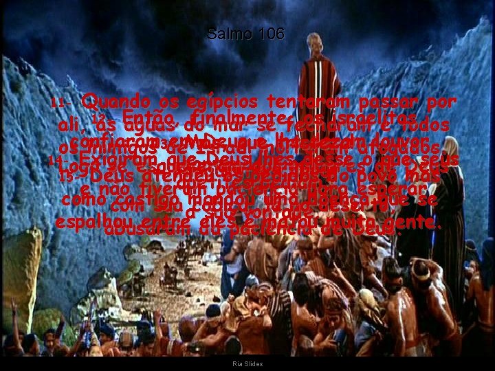 Salmo 106 Quando os egípcios tentaram passar por finalmente, os israelitas ali, 12 as