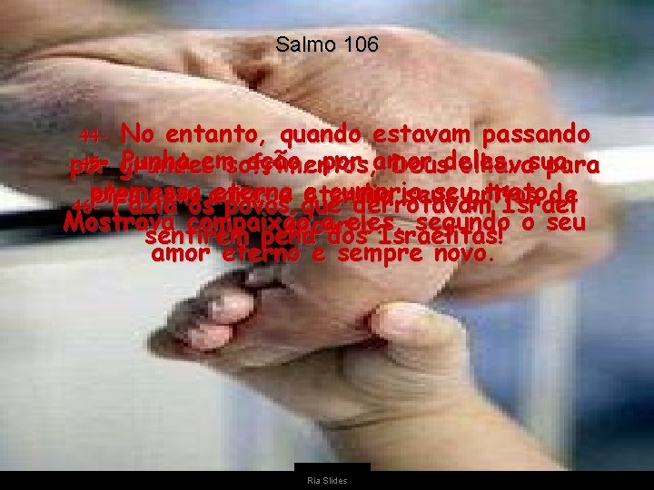 Salmo 106 No entanto, quando estavam passando 45 - grandes Punha emsofrimentos, ação, por