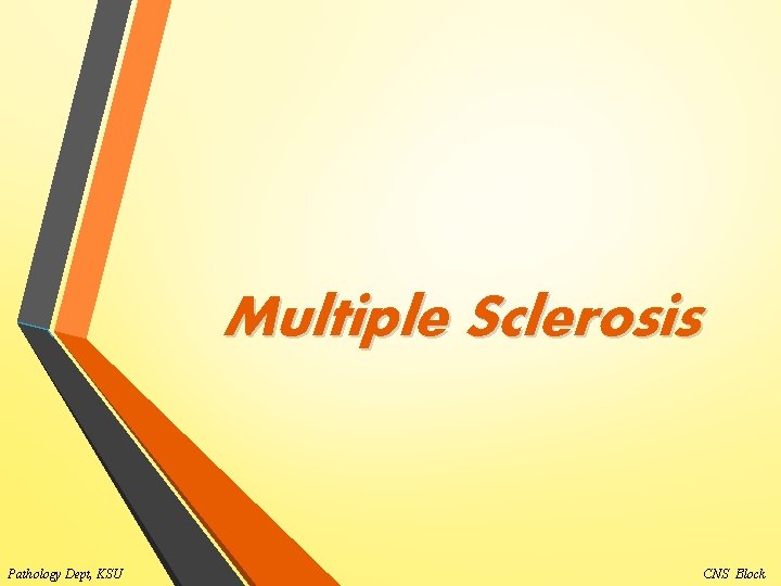 Multiple Sclerosis Pathology Dept, KSU CNS Block 