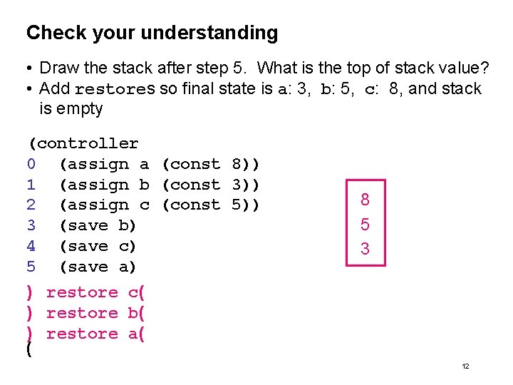 Check your understanding • Draw the stack after step 5. What is the top