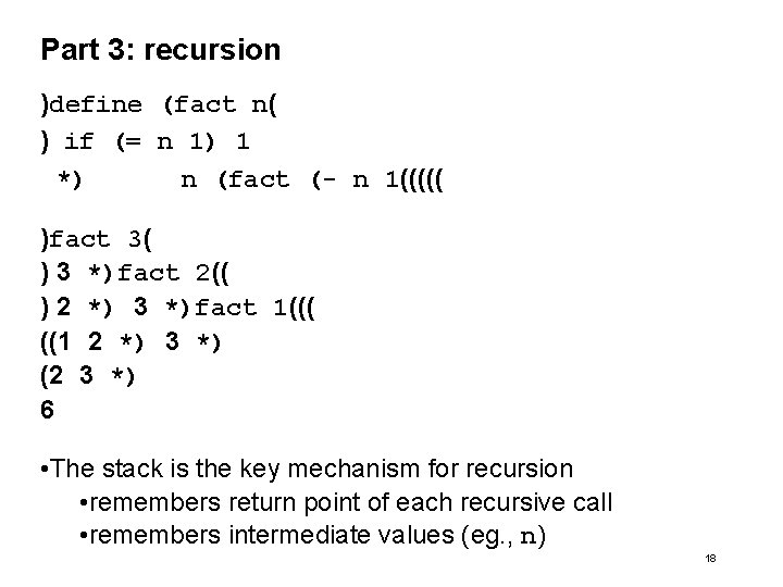 Part 3: recursion )define (fact n( ) if (= n 1) 1 *) n