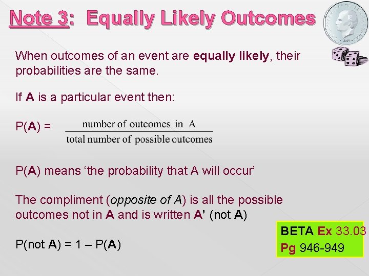 Note 3: Equally Likely Outcomes When outcomes of an event are equally likely, their Note 3: Equally Likely Outcomes When outcomes of an event are equally likely, their